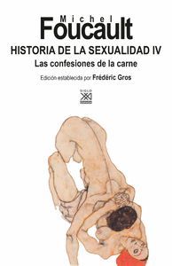 HISTORIA DE LA SEXUALIDAD 4. LAS CONFESIONES DE LA CARNE