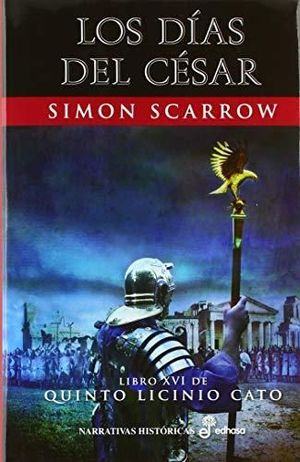 LOS DIAS DEL CESAR LIBRO XVI DE QUINTO LICINIO CATO