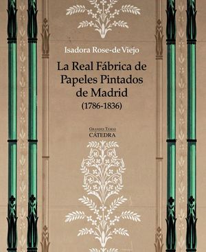 LA REAL FABRICA DE PAPELES PINTADOS DE MADRID (1786-1836)
