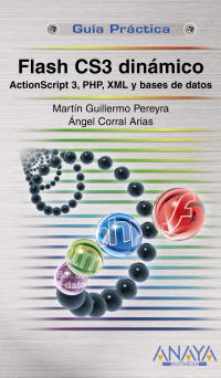 FLASH CS3 DINÁMICO. ACTION SCRIPT 3, PHP, XML Y BASES DE DATOS