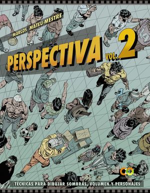 PERSPECTIVA.VOLUMEN 2.TECNICAS PARA DIBUJAR SOMBRAS, VOLUMEN Y PERSONAJES