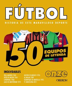 FUTBOL. 50 EQUIPOS DE LEYENDA