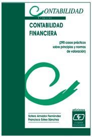 CONTABILIDAD FINANCIERA. 290 CASOS PRÁCTICOS SOBRE PRINCIPIOS Y NORMAS DE VALORA