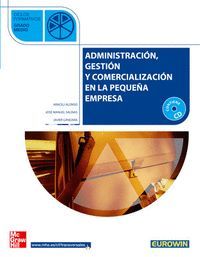 ADMINISTRACI}N, GESTI}N Y COMERCIALIZACI}N EN LA PEQUEA EMPRESA. GRADO MEDIO