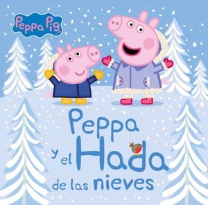 PEPPA PIG. Y EL HADA DE LAS NIEVES