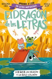 EL DRAGON DE LAS LETRAS 4. DOS SAPOS, UN DRAGON Y UN SOLO COLCHON