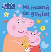 PEPPA PIG. MI MAMA ES GENIAL