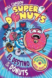 SUPERDONUTS 3. EL DESTINO DE LOS DONUTS