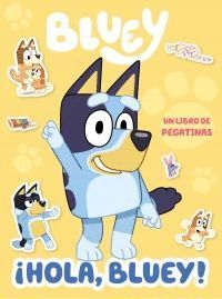 BLUEY. ACTIVIDADES - HOLA, BLUEY LIBRO DE PEGATINAS