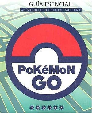 POKEMON GO GUIA INDEPENDIENTE EXTRAOFICIAL