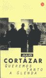 QUEREMOS TANTO A GLENDA   PDL     JULIO CORTAZAR