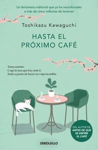 ANTES DE QUE SE ENFRIE EL CAFE 4. HASTA EL PROXIMO CAFE