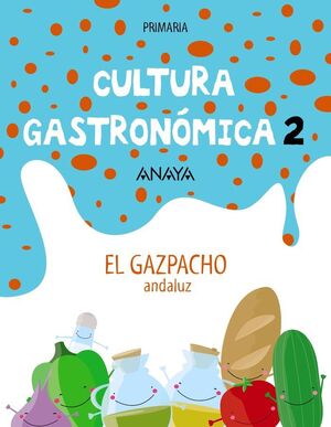 CULTURA GASTRONOMICA 2. EL GAZPACHO