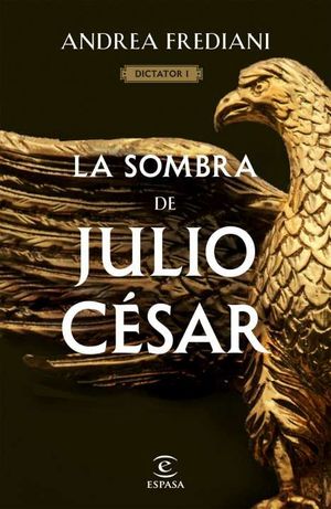 DICTATOR 1. LA SOMBRA DE JULIO CESAR
