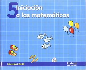 4AÑOS. INICIACION A LAS  MATEMATICAS CUADERNO 5 OXOFORD