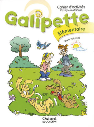 GALIPETTE ÉLÉMENTAIRE. CAHIER D'ACTIVITÉS ÉDITION 2010