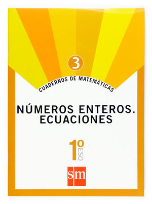 1ESO. CUADERNO 3 MATEMATICAS NUMEROS ENTEROS, ECUACIONES SM