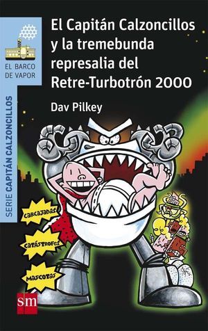 EL CAPITAN CALZONCILLOS 15. Y LA TREMEBUNDA REPRESALIA DEL RETRE - TURBOTRON 2000