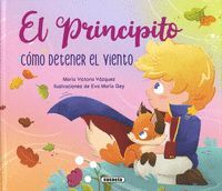 EL PRINCIPITO. COMO DETENER EL VIENTO
