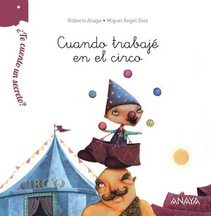 TE CUENTO UN SECRETO CUANDO TRABAJE EN EL CIRCO