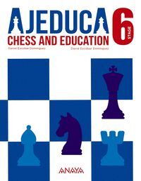 AJEDUCA. LEVEL 6 CHESS AND EDUCATION ANAYA