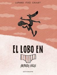 EL LOBO EN CALZONCILLOS 4. MENUDO VAGO