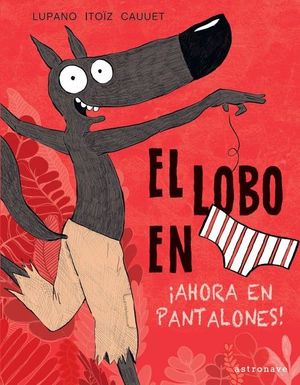 EL LOBO EN CALZONCILLOS 5. AHORA EN PANTALONES