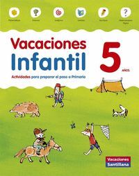 5AÑOS. CUADERNO DE VACACIONES INFANTIL ED15 SANTILLANA
