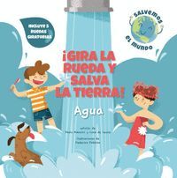 GIRA LA RUEDA Y SALVA LA TIERRA AGUA