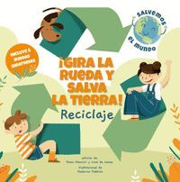 GIRA LA RUEDA Y SALVA LA TIERRA RECICLAJE