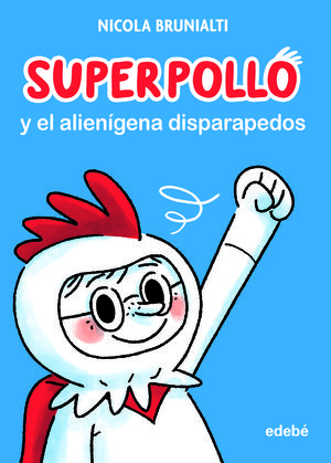 SUPERPOLLO Y EL ALIENIGENA DISPARAPEDOS
