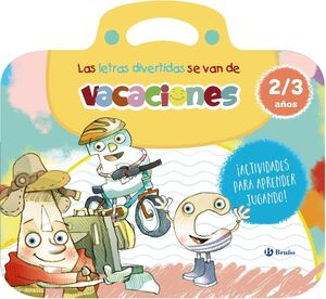 CUADERNO DE VACACIONES 2-3AÑOS. LAS LETRAS DIVERTIDAS SE VAN DE VACACIONES