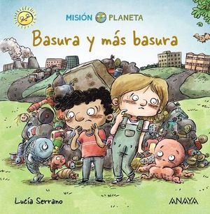BASURA Y MAS BASURA MISION PLANETA