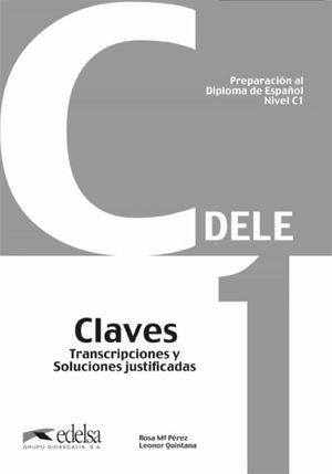 DELE C1 CLAVES TRANSCRIPCIONES Y SOLUCIONES JUSTIFICADAS EDELSA
