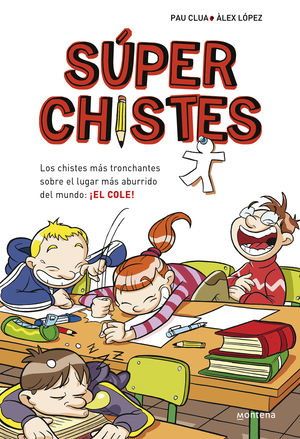SUPERCHISTES. LOS CHISTES MAS TRONCHANTES SOBRE EL LUGAR MAS ABURRIDO DEL MUNDO