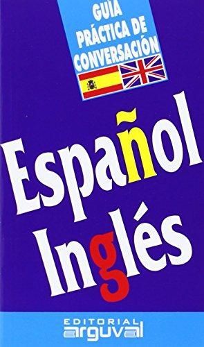 GUIA PRACTICA DE CONVERSACION ESPAÑOL-INGLES