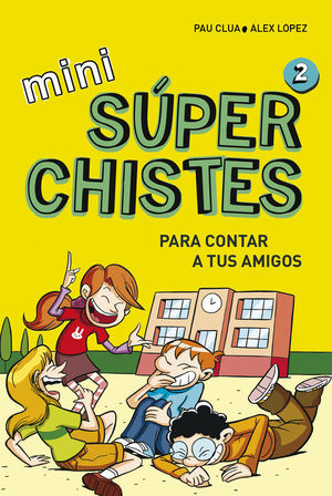 SÚPER CHISTES PARA CONTAR A TUS AMIGOS (MINI SÚPERCHISTES 2)