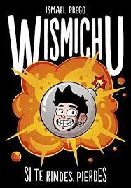 WISMICHU SI TE RINDES PIERDES