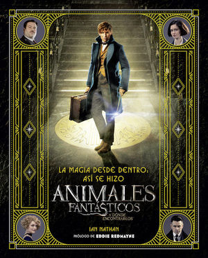 LA MAGIA DESDE DENTRO ASI SE HIZO ANIMALES FANTASTICOS Y DONDE ENCONTRARLOS