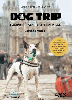 DOG TRIP. CAMINO DE SANTIAGO CON PERRO (CAMINO FRANCÉES)