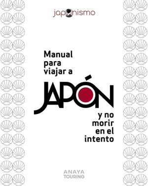 MANUAL PARA VIAJAR A JAPON Y NO MORIR EN EL INTENTO