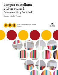 COMUNICACION Y SOCIEDAD I. LENGUA CASTELLANA Y LITERATURA 1 FPB EDITEX