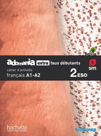 2ESO. FRANCAIS. ADOMANIA EXTRA FAUX DEBUTANTS SAVIA CAHIER DACTIVITES SM