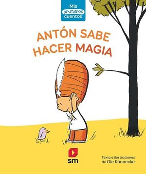 MIS PRIMEROS CUENTOS. ANTON SABE HACER MAGIA