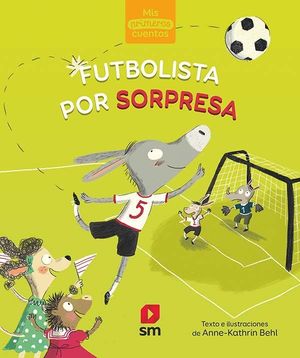 MIS PRIMEROS CUENTOS 4. FUTBOLISTA POR SORPRESA