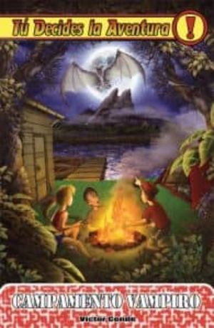 TU DECIDES LA AVENTURA 10. CAMPAMENTO VAMPIRO
