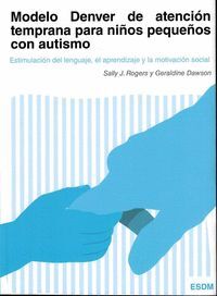 MODELO DENVER DE ATENCION TEMPRANA PARA NIÑOS PEQUEÑOS CON AUTISMO