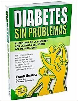 DIABETES SIN PROBLEMAS: EL CONTROL DE LA DIABETES CON LA AYUDA DEL PODER DEL METABOLISMO