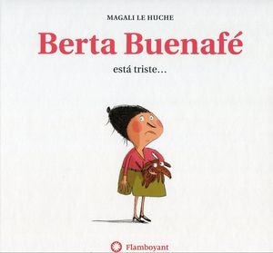 BERTA BUENAFE ESTA TRISTE
