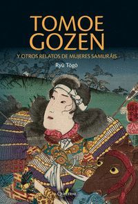 TOMOE GOZEN Y OTROS RELATOS DE MUJERES SAMURAI